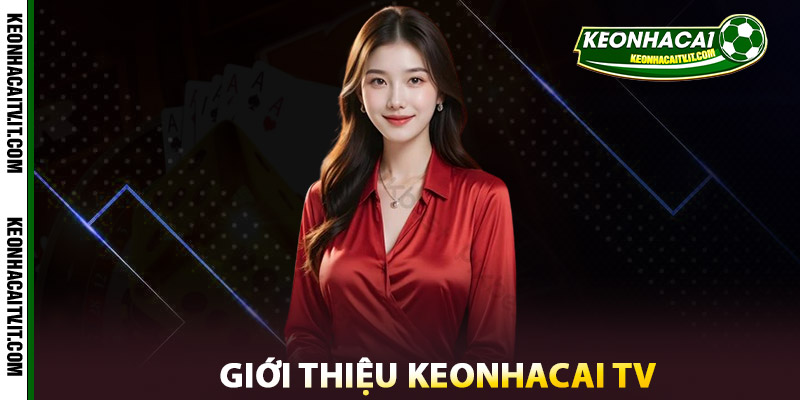 Giới Thiệu Keonhacai TV