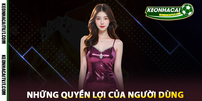 Những quyền lợi của người dùng